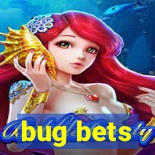 bug bets